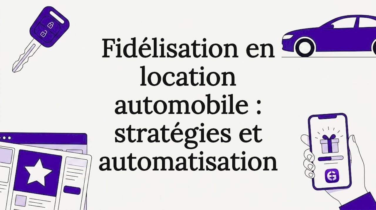 Fidélisation en location automobile : stratégies et automatisation